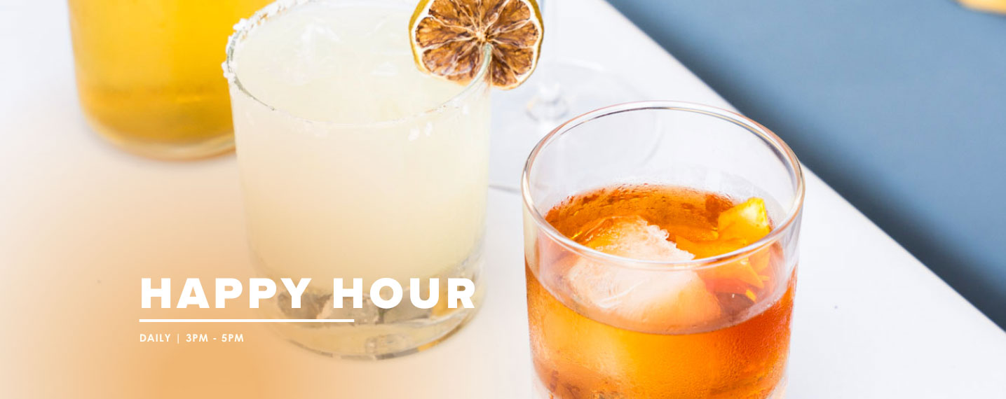 Happy Hour, Daily, 3pm - 5pm